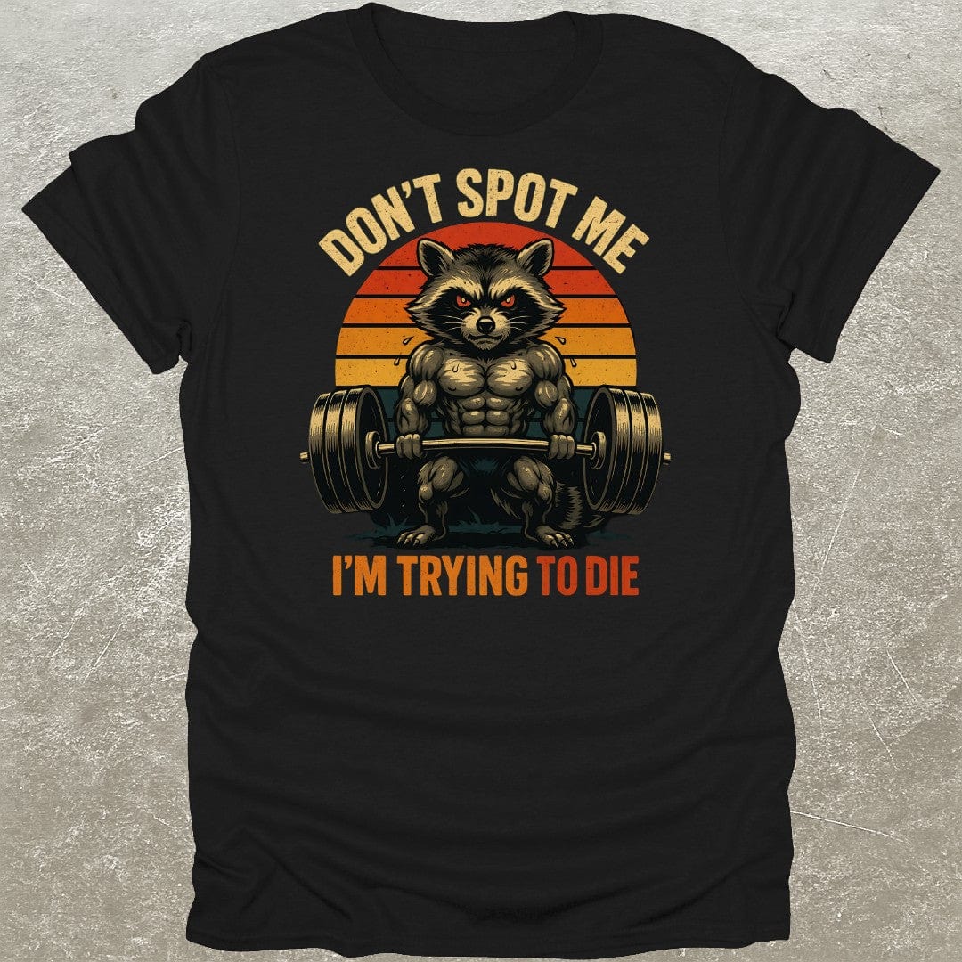 Don't Spot Me Raccoon Funny Gym T-Shirt