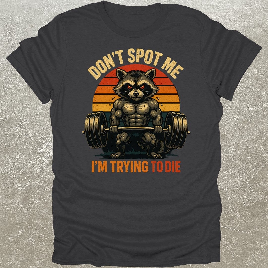Don't Spot Me Raccoon Funny Gym T-Shirt