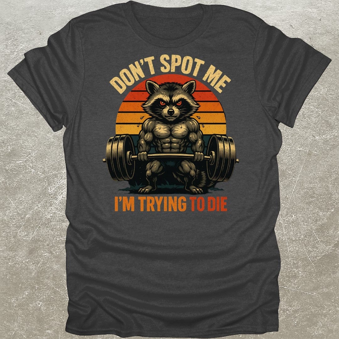 Don't Spot Me Raccoon Funny Gym T-Shirt