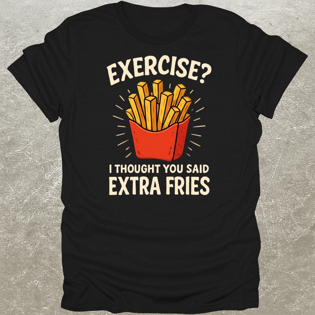 Exercise Extra Fries Funny Gym T-Shirt