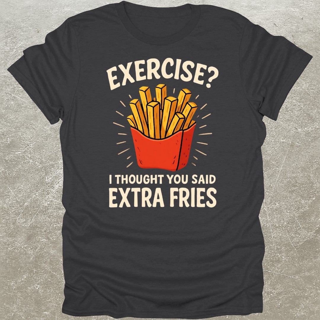 Exercise Extra Fries Funny Gym T-Shirt