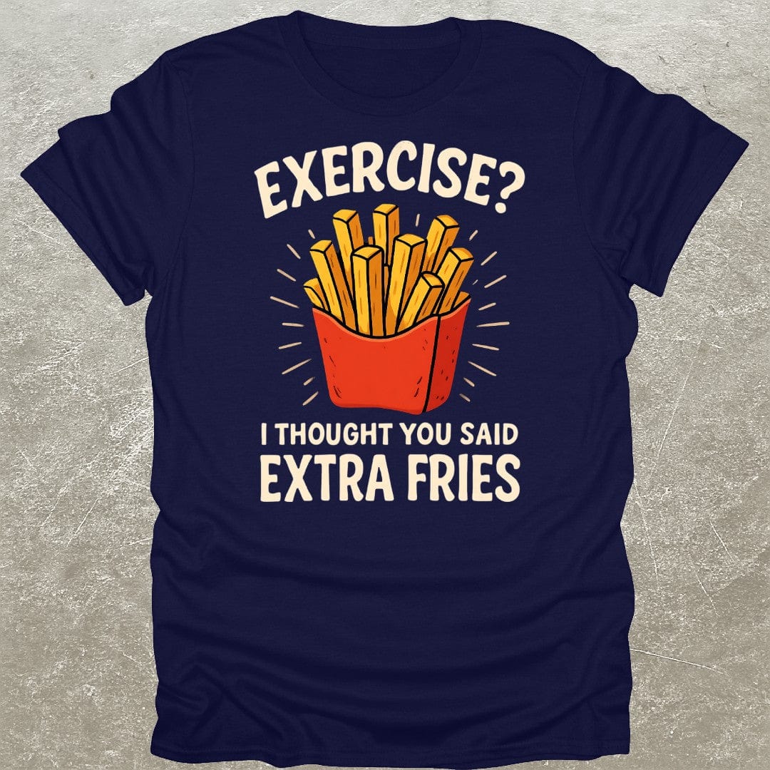 Exercise Extra Fries Funny Gym T-Shirt