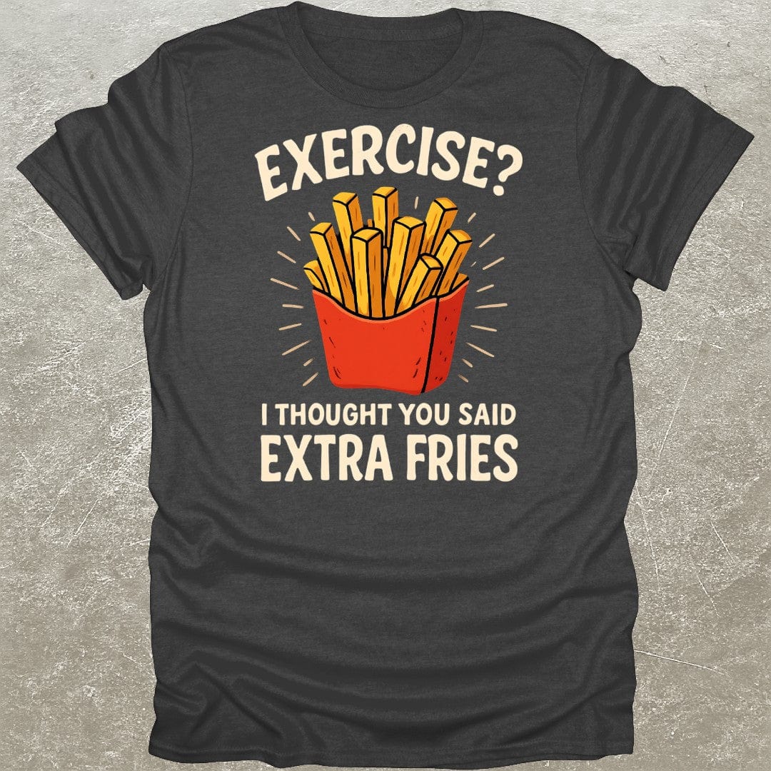 Exercise Extra Fries Funny Gym T-Shirt