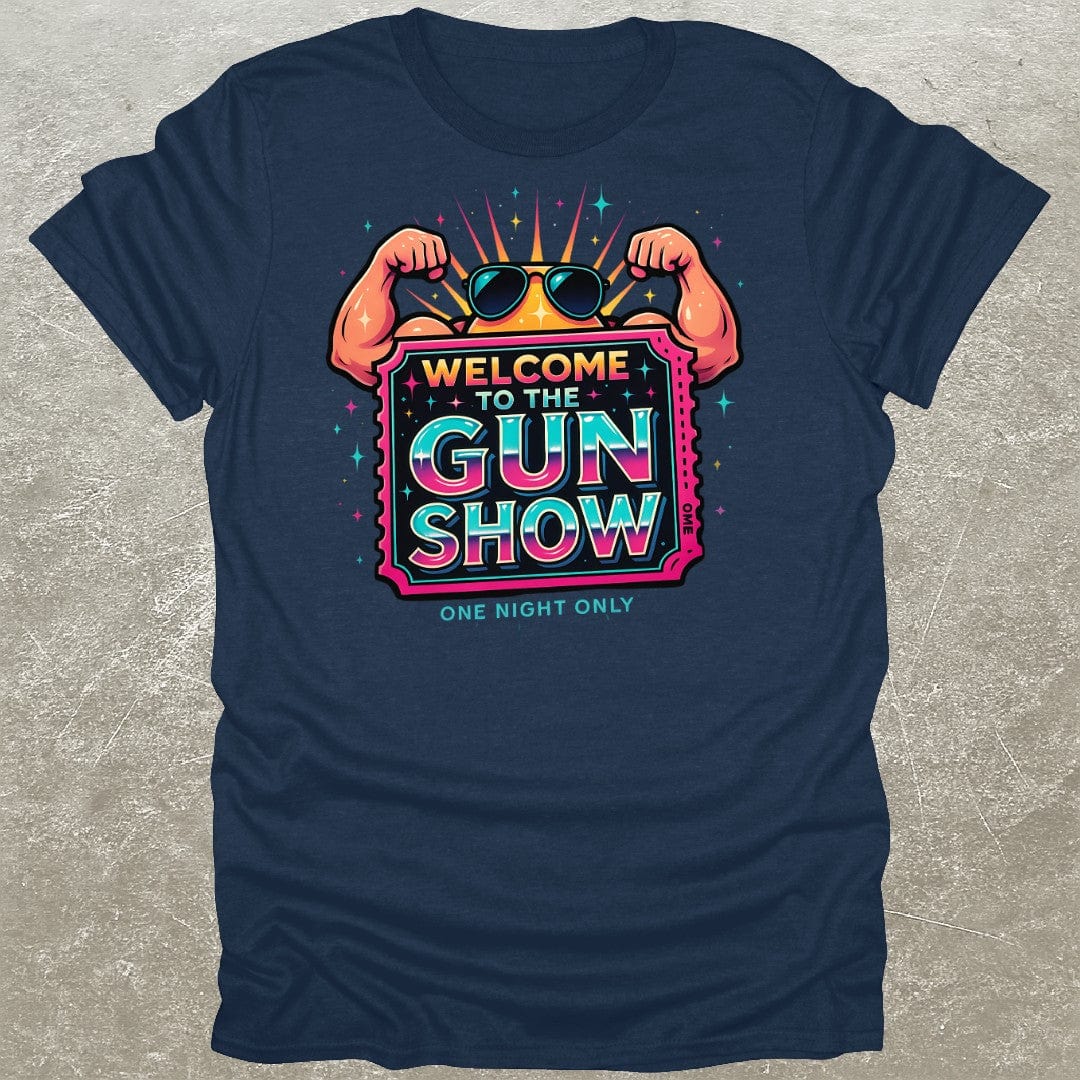 Welcome To The Gun Show T-Shirt