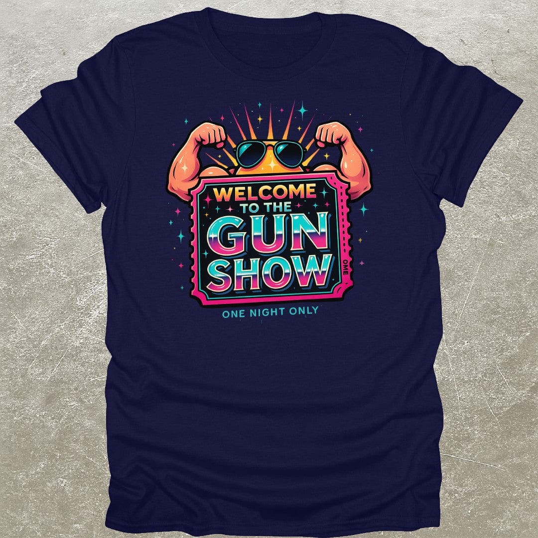 Welcome To The Gun Show T-Shirt