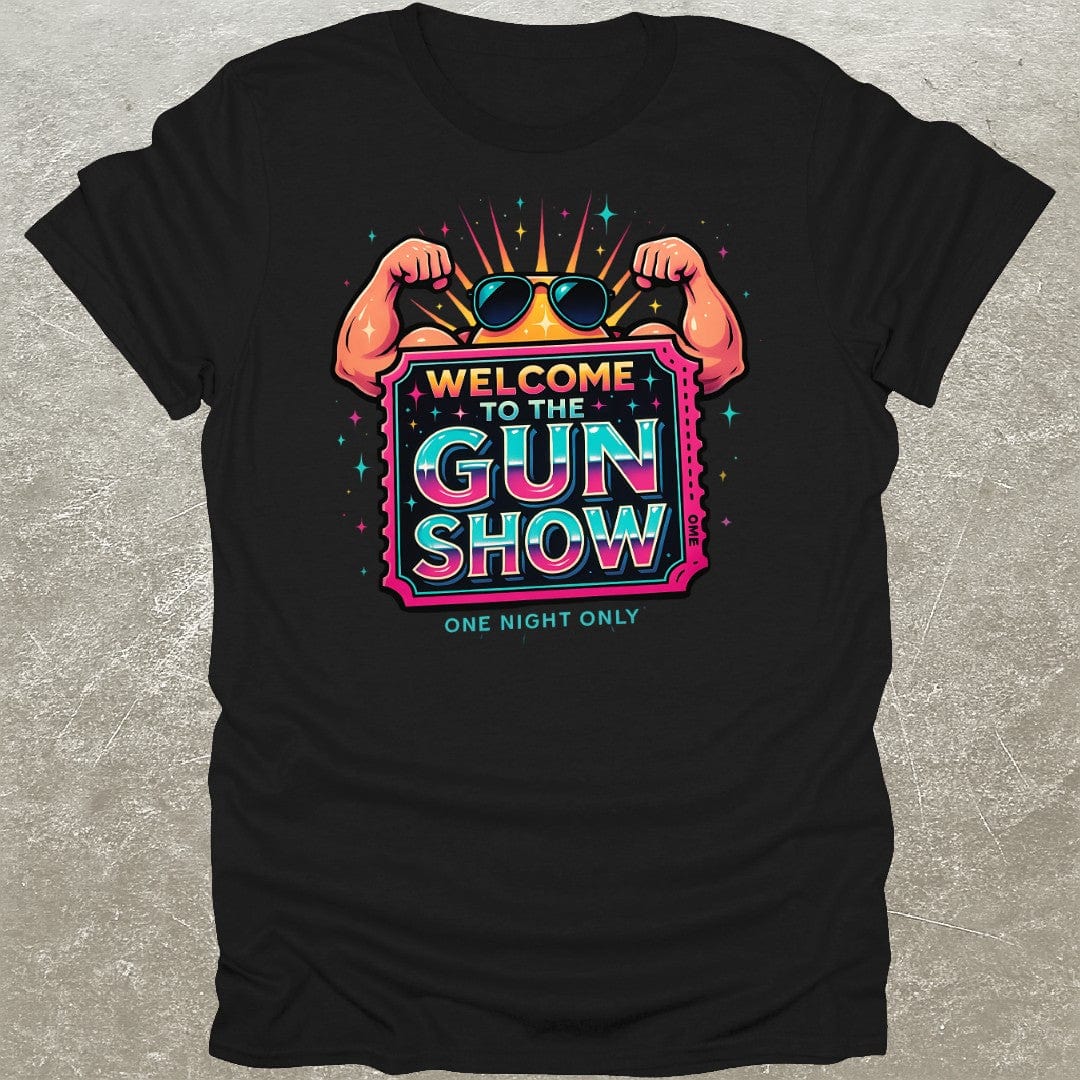 Welcome To The Gun Show T-Shirt