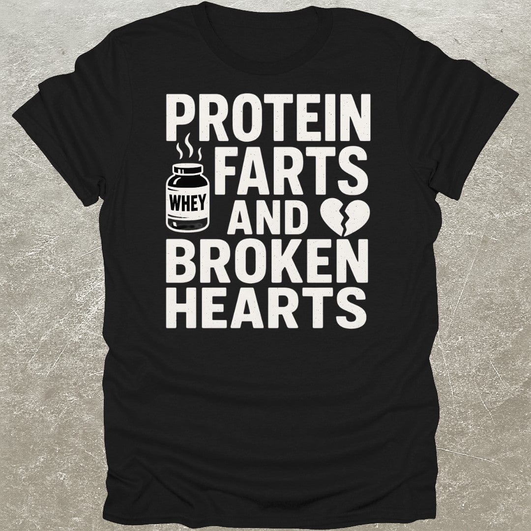 Protein Farts & Broken Hearts T-Shirt