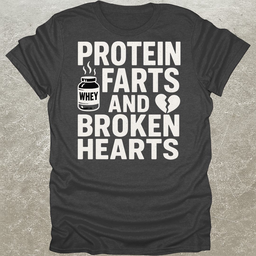 Protein Farts & Broken Hearts T-Shirt