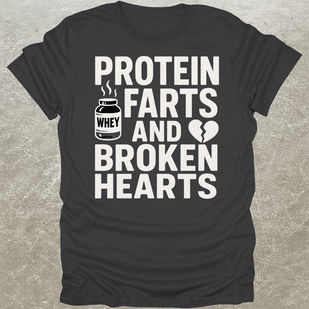 Protein Farts & Broken Hearts T-Shirt