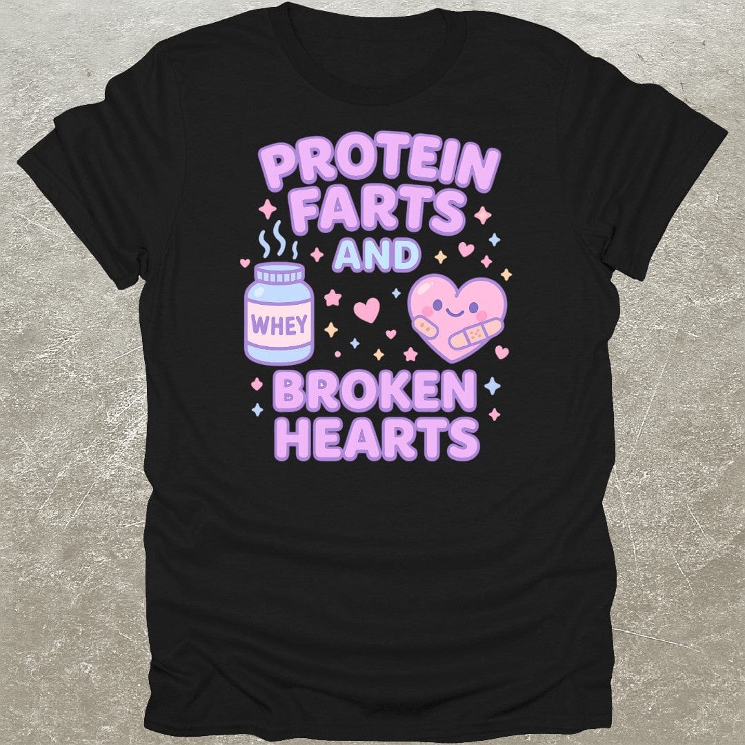 Protein Farts & Broken Hearts T-Shirt