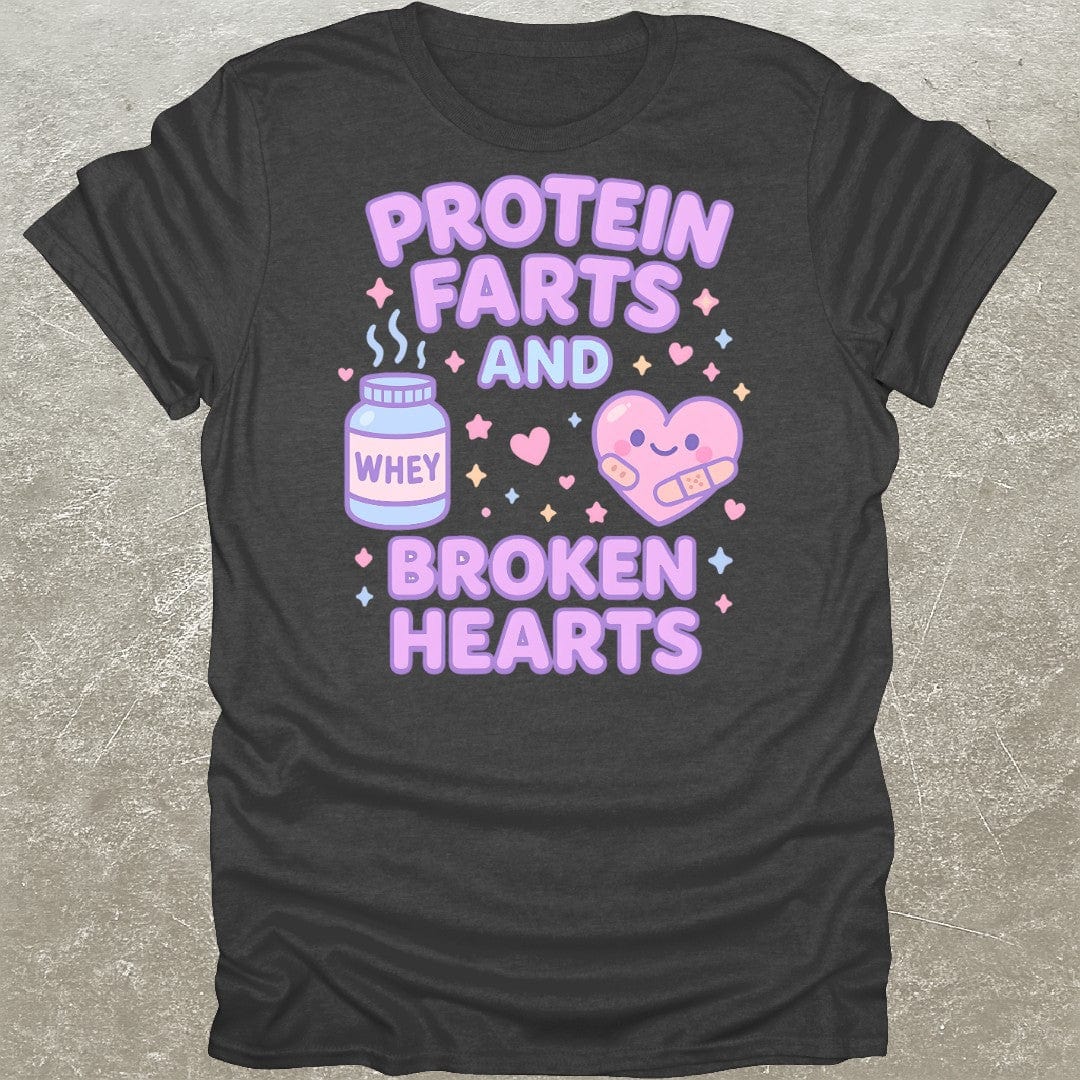Protein Farts & Broken Hearts T-Shirt