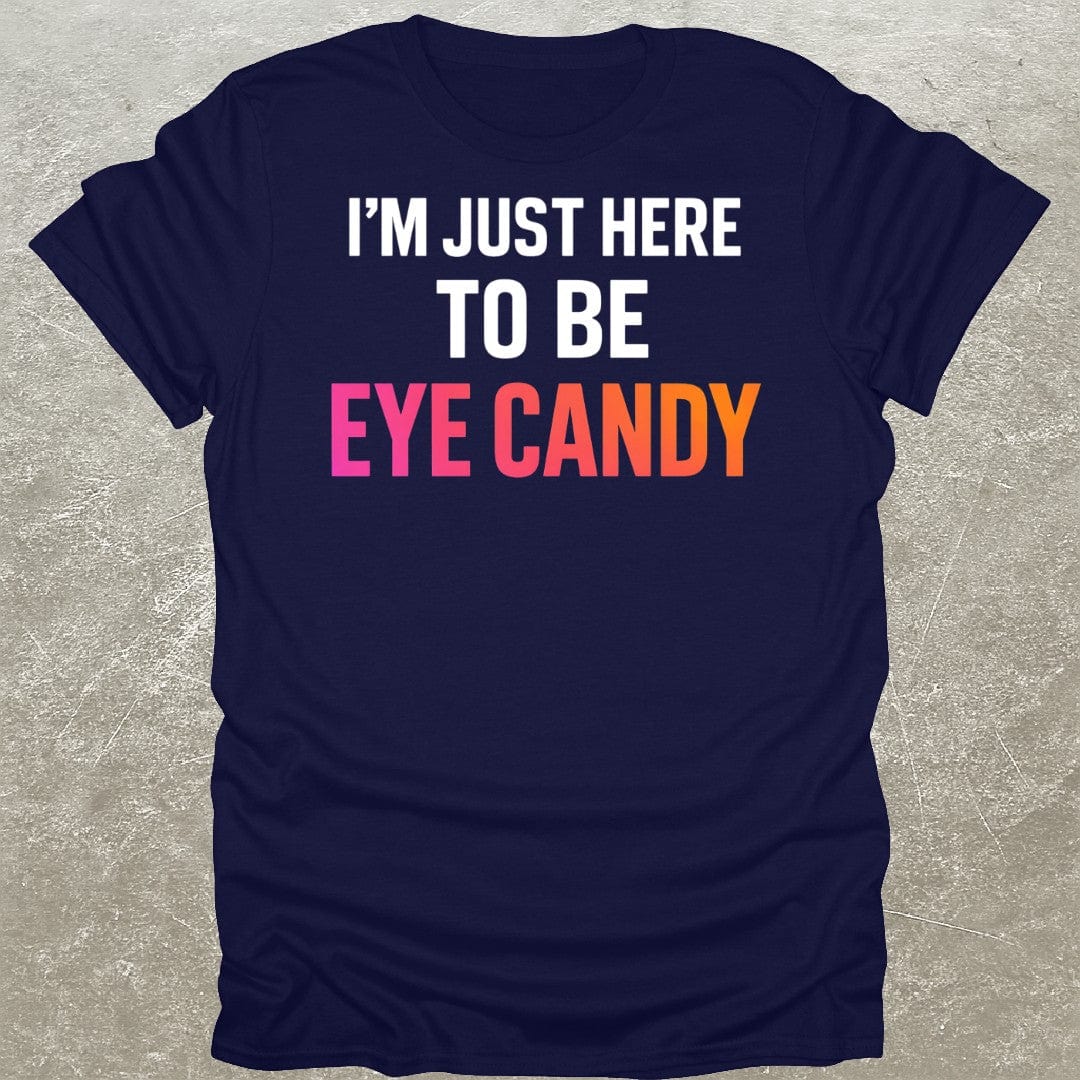 Eye Candy Funny Gym T-Shirt