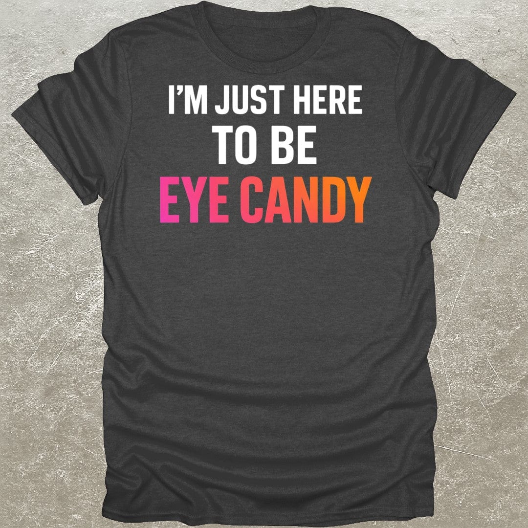 Eye Candy Funny Gym T-Shirt