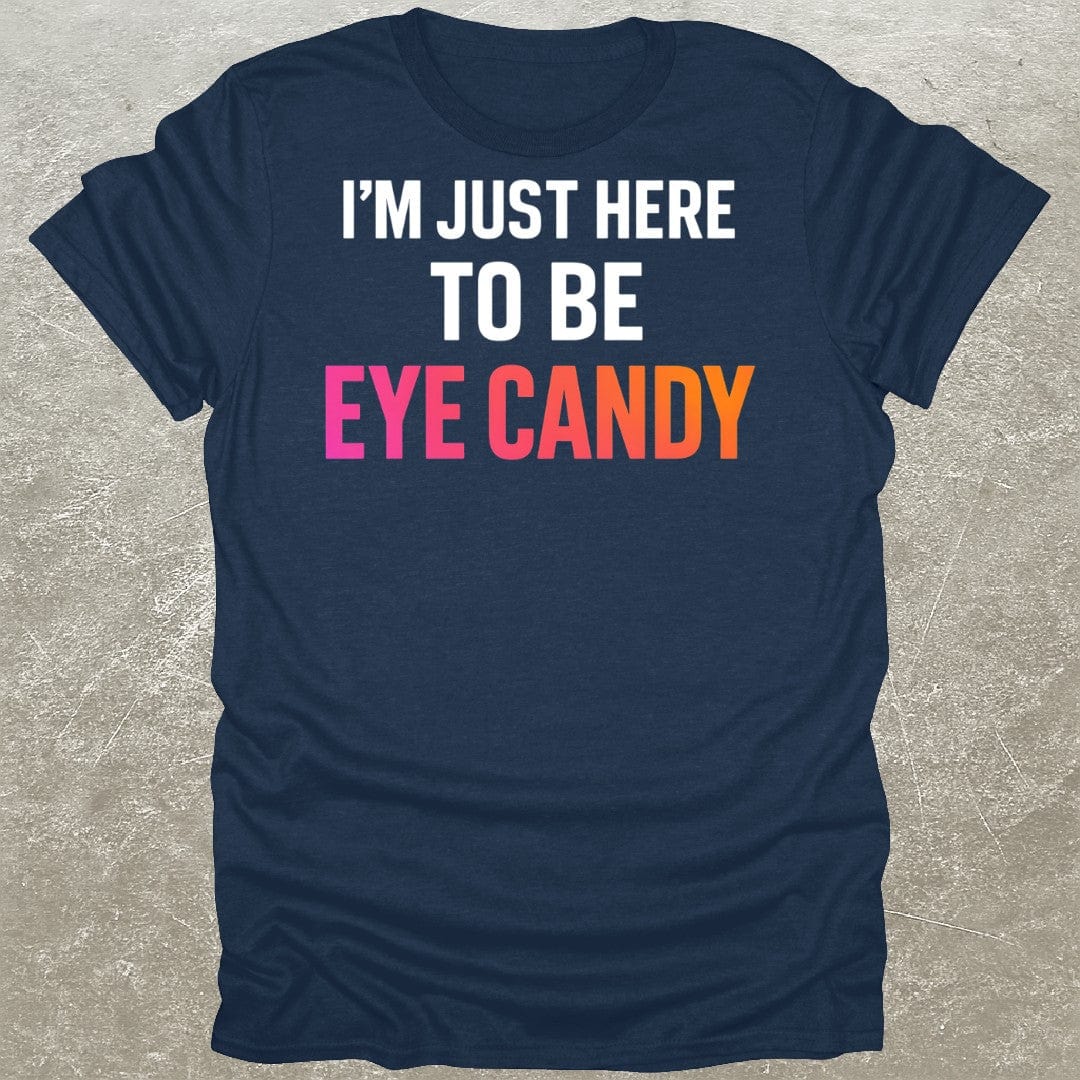 Eye Candy Funny Gym T-Shirt