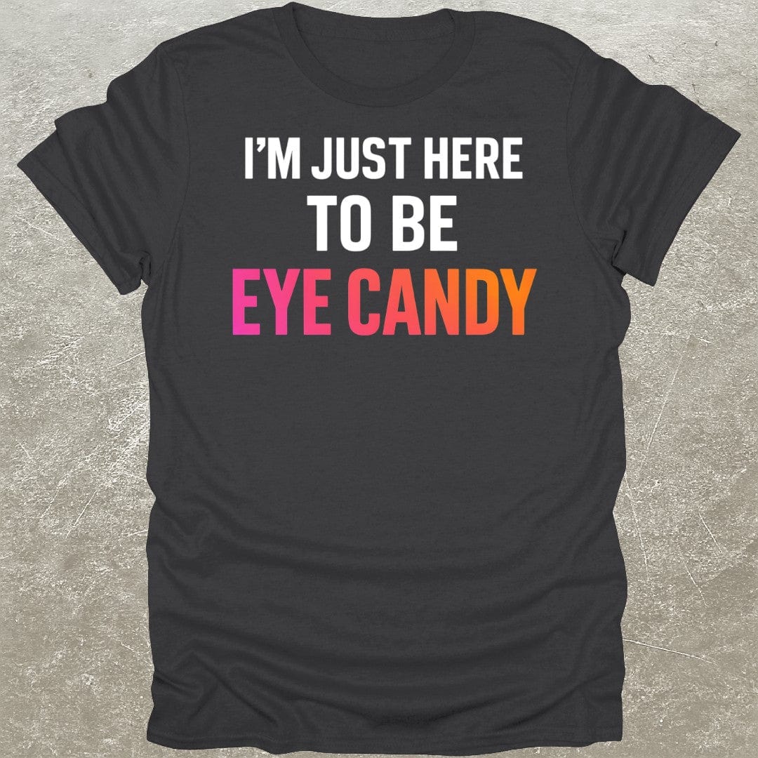 Eye Candy Funny Gym T-Shirt