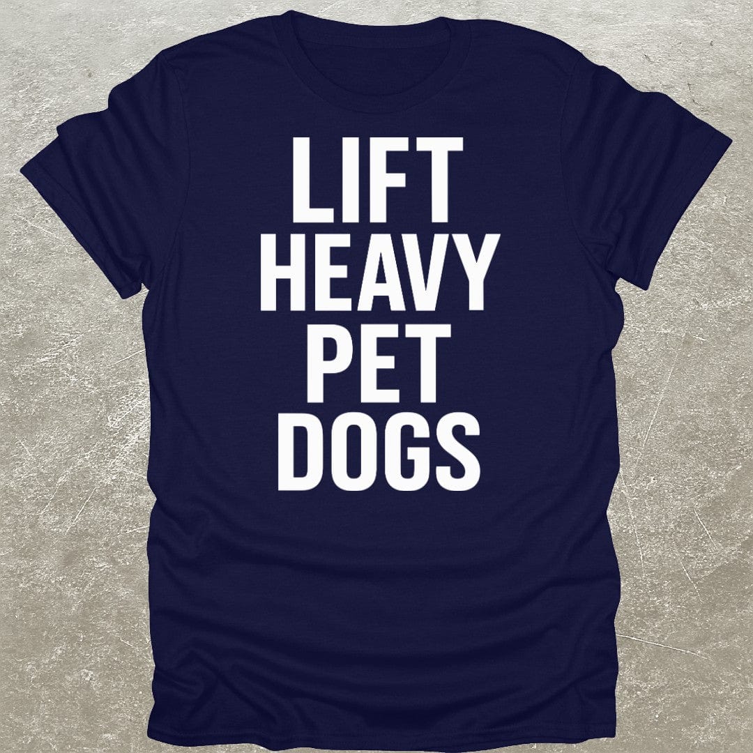 Lift Heavy Pet Dogs Gym T-Shirt