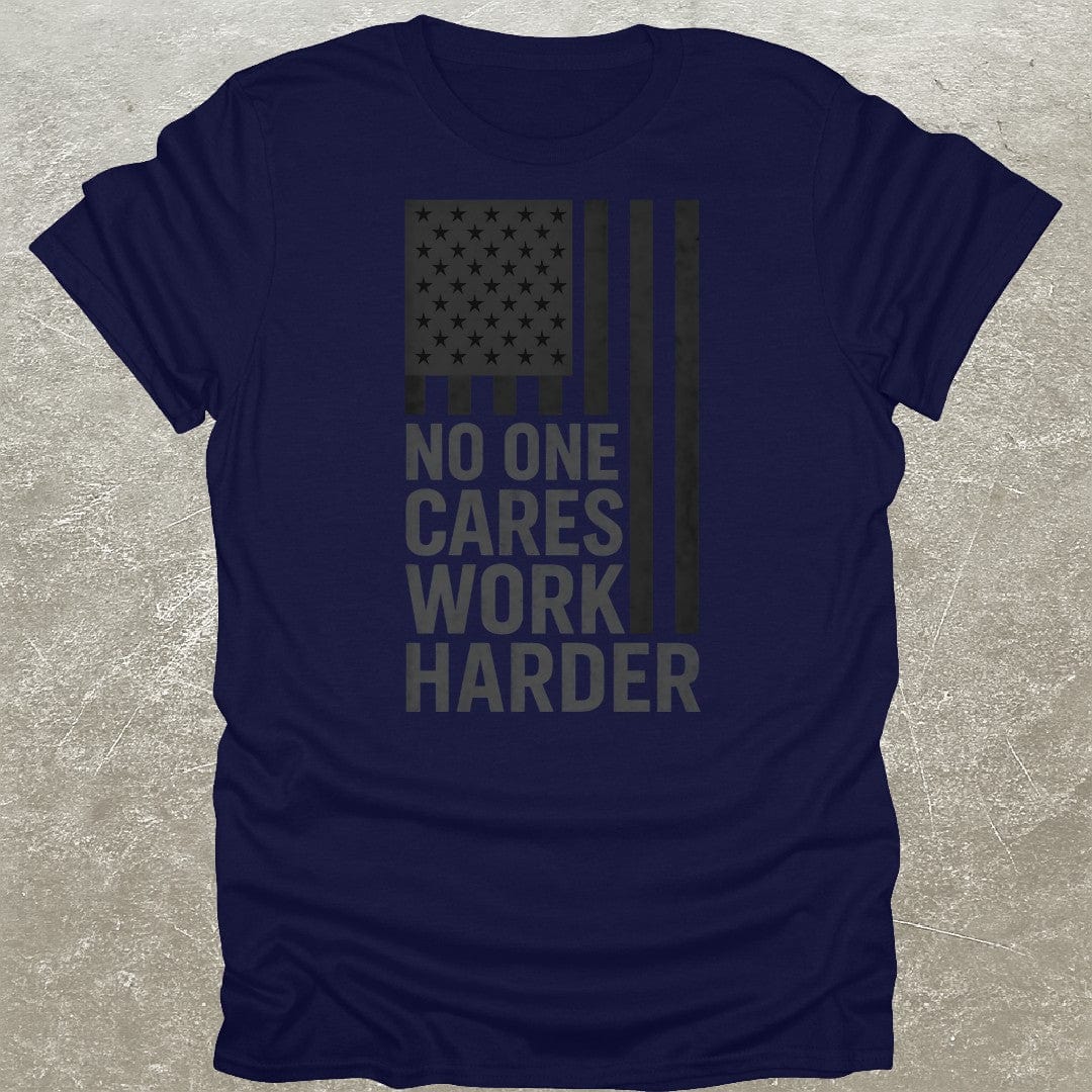 No One Cares Work Harder USA T-Shirt