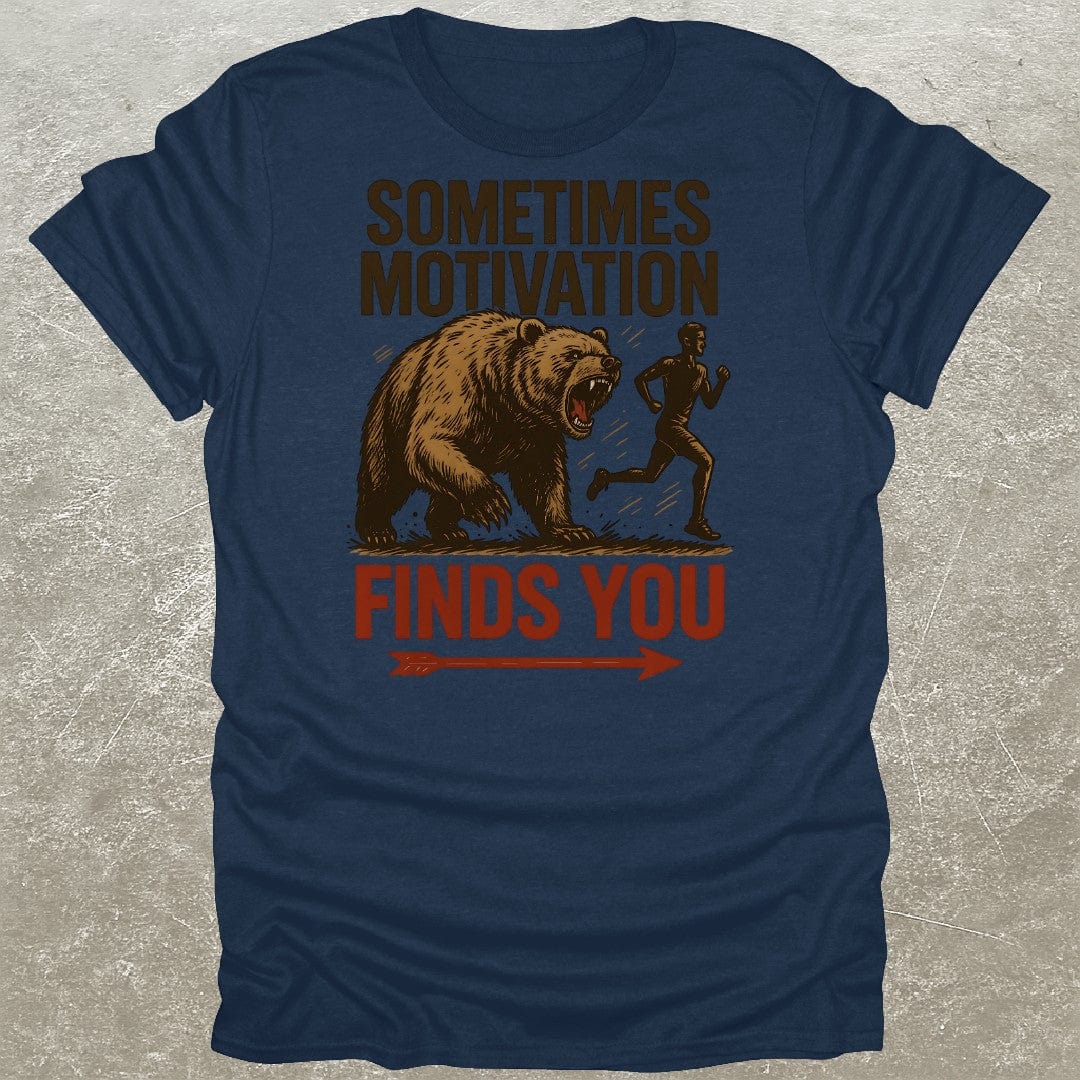 Sometimes Motivation Finds You T-Shirt