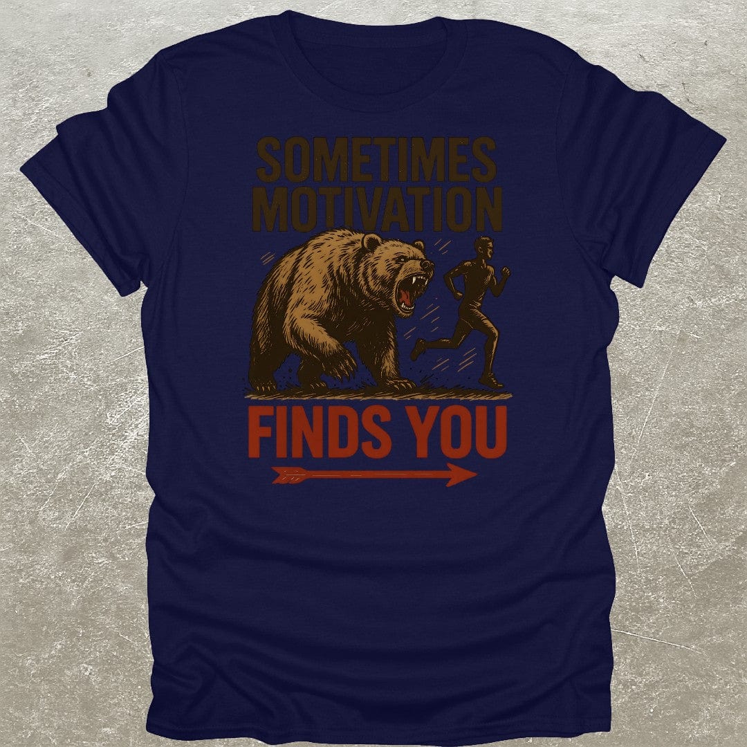 Sometimes Motivation Finds You T-Shirt