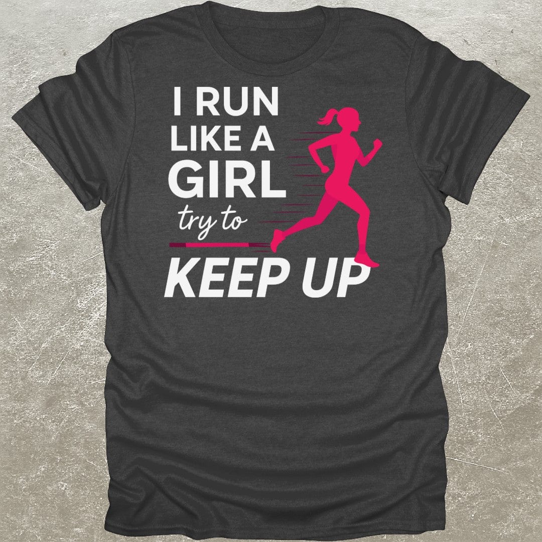 I Run Like A Girl Gym T-Shirt