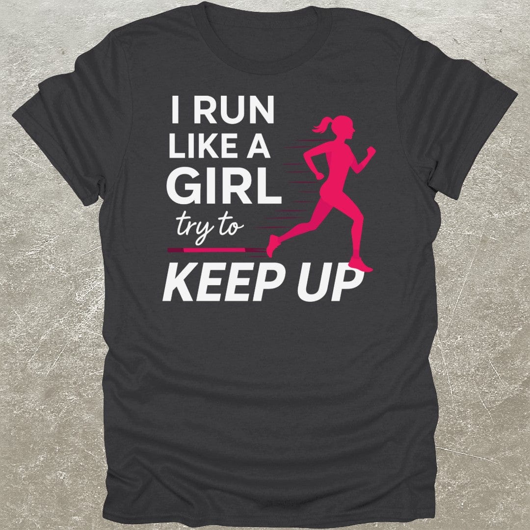 I Run Like A Girl Gym T-Shirt
