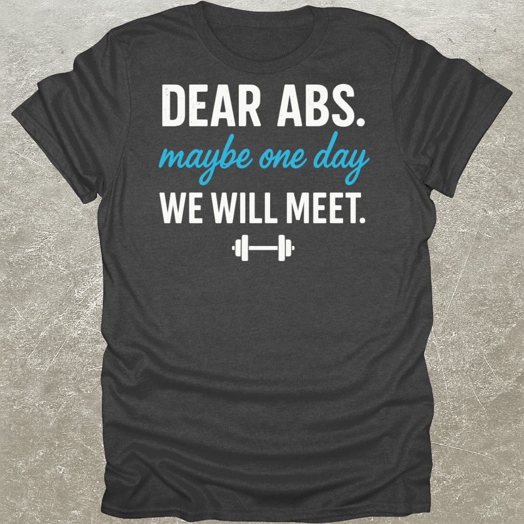 Dear Abs Funny Gym T-Shirt