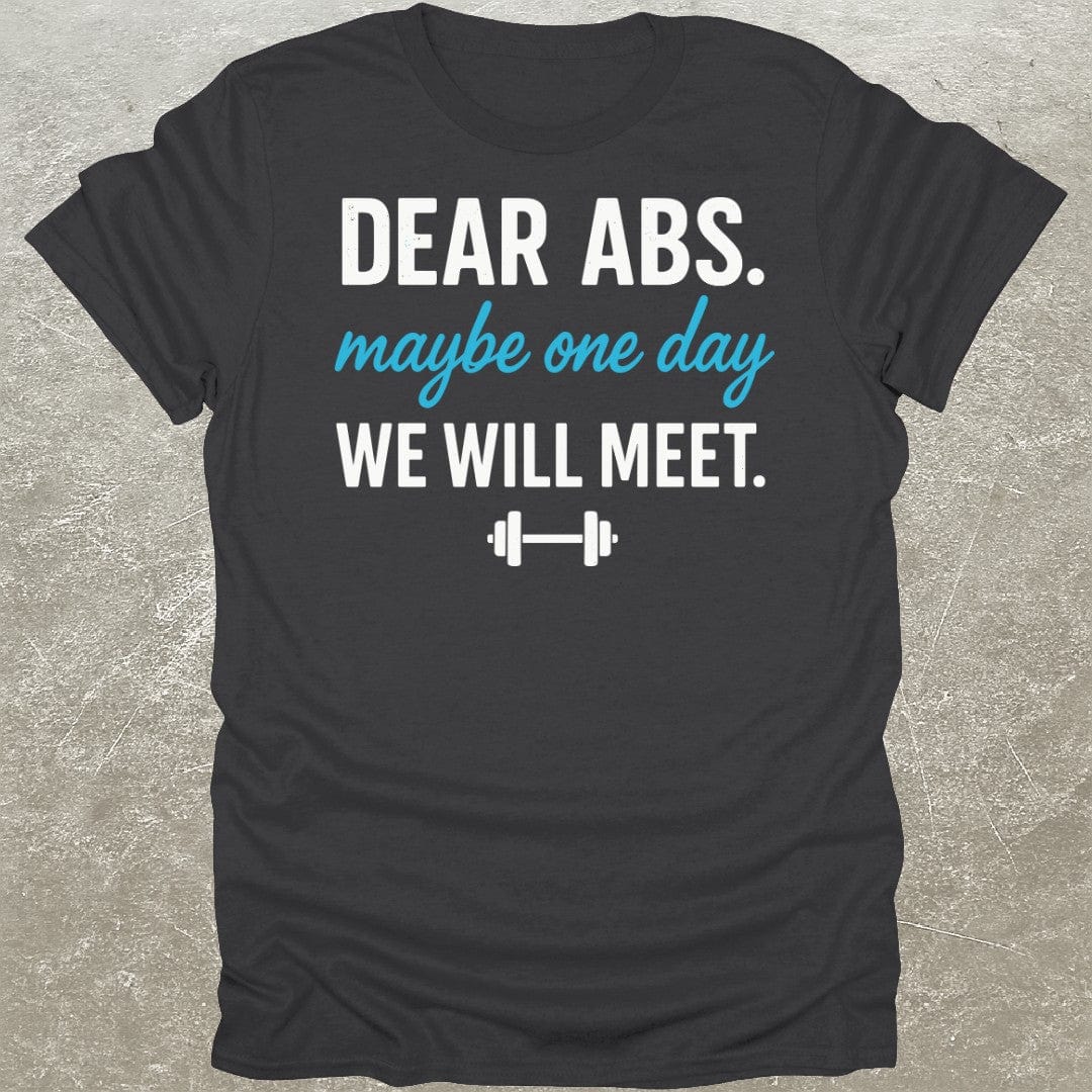 Dear Abs Funny Gym T-Shirt