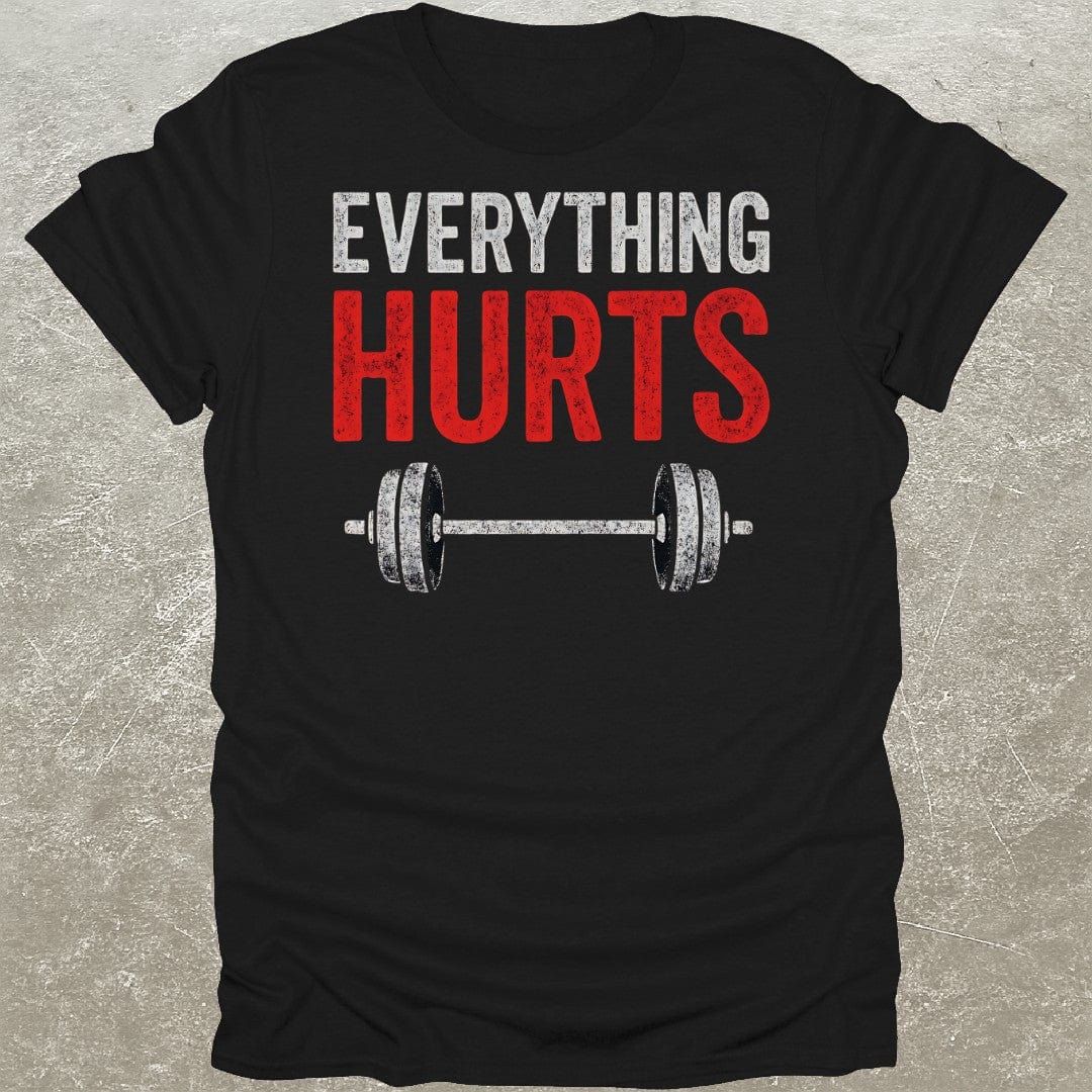 Everything Hurts Gym T-Shirt