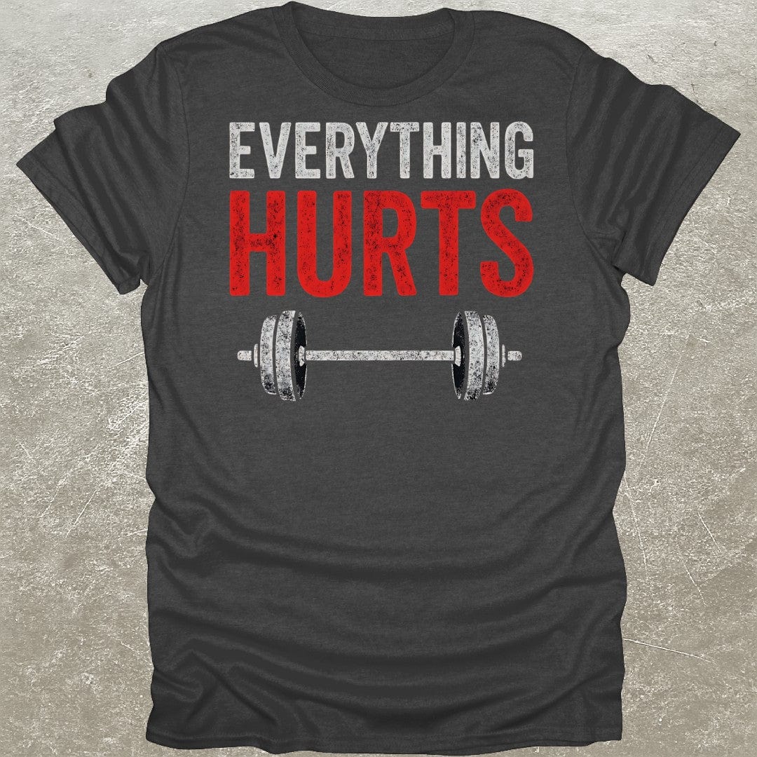 Everything Hurts Gym T-Shirt