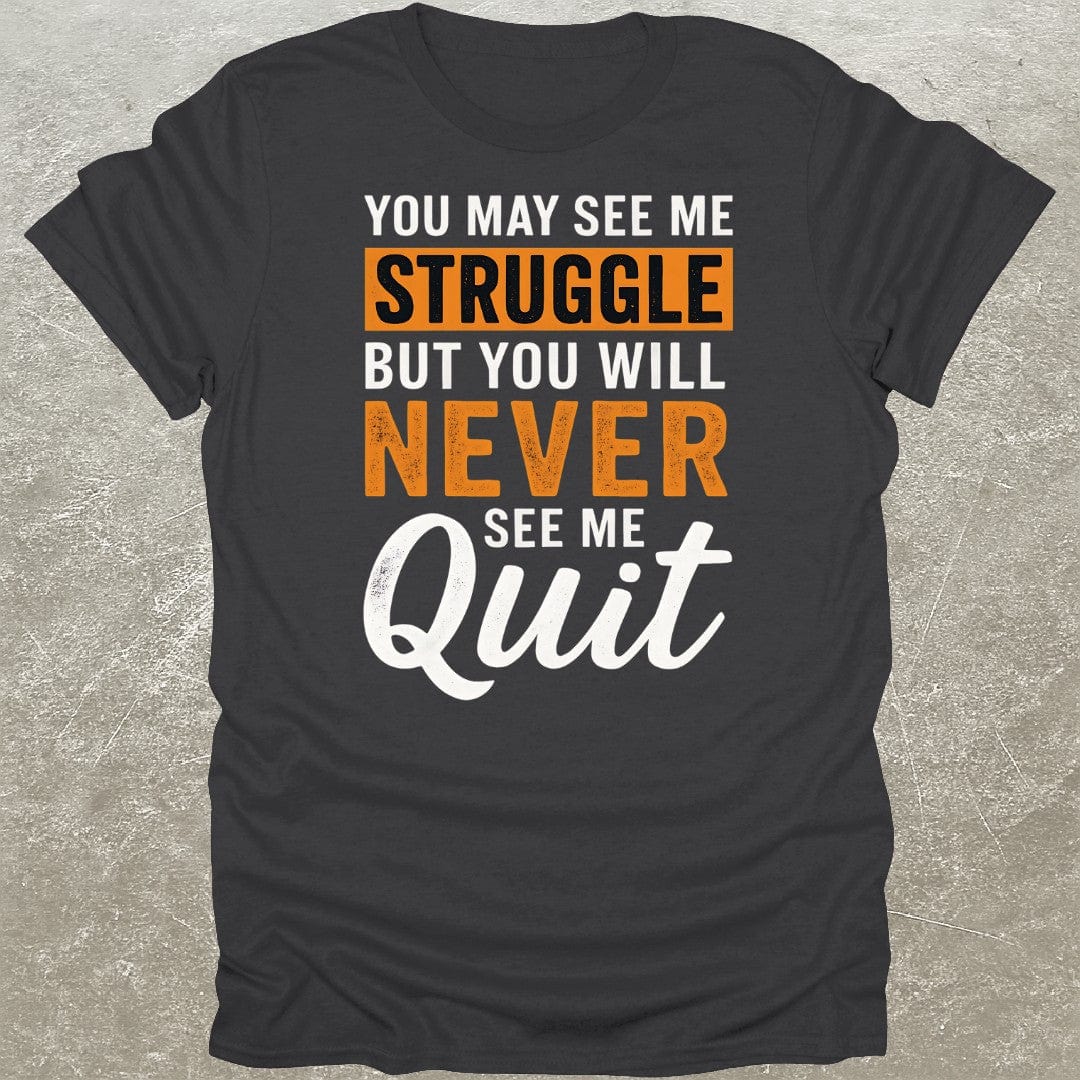 Struggle But Never Quit Gym T-Shirt