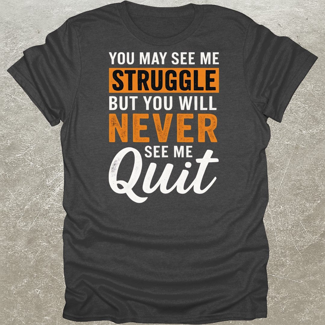 Struggle But Never Quit Gym T-Shirt