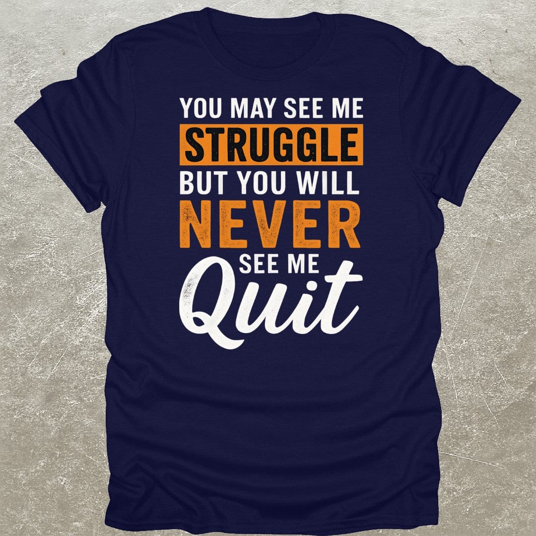 Struggle But Never Quit Gym T-Shirt