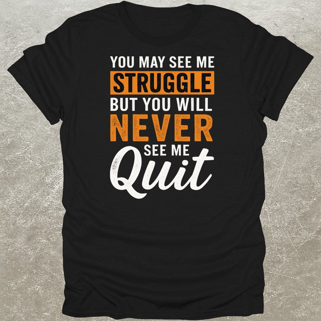 Struggle But Never Quit Gym T-Shirt