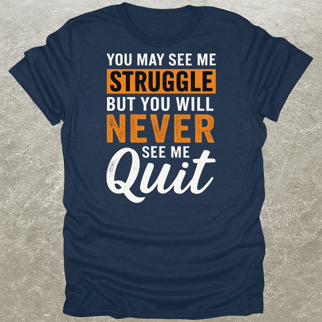 Struggle But Never Quit Gym T-Shirt
