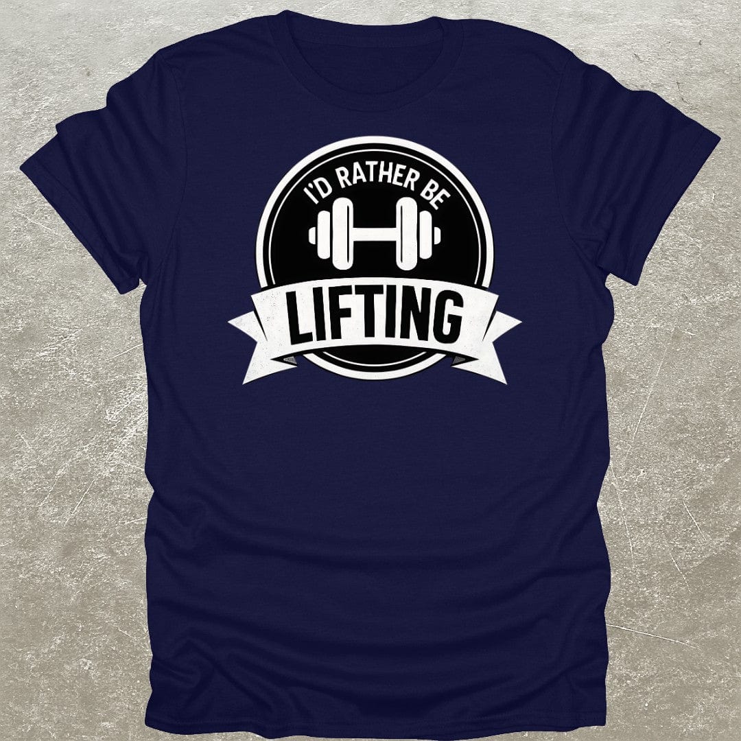 Rather Be Lifting T-Shirt