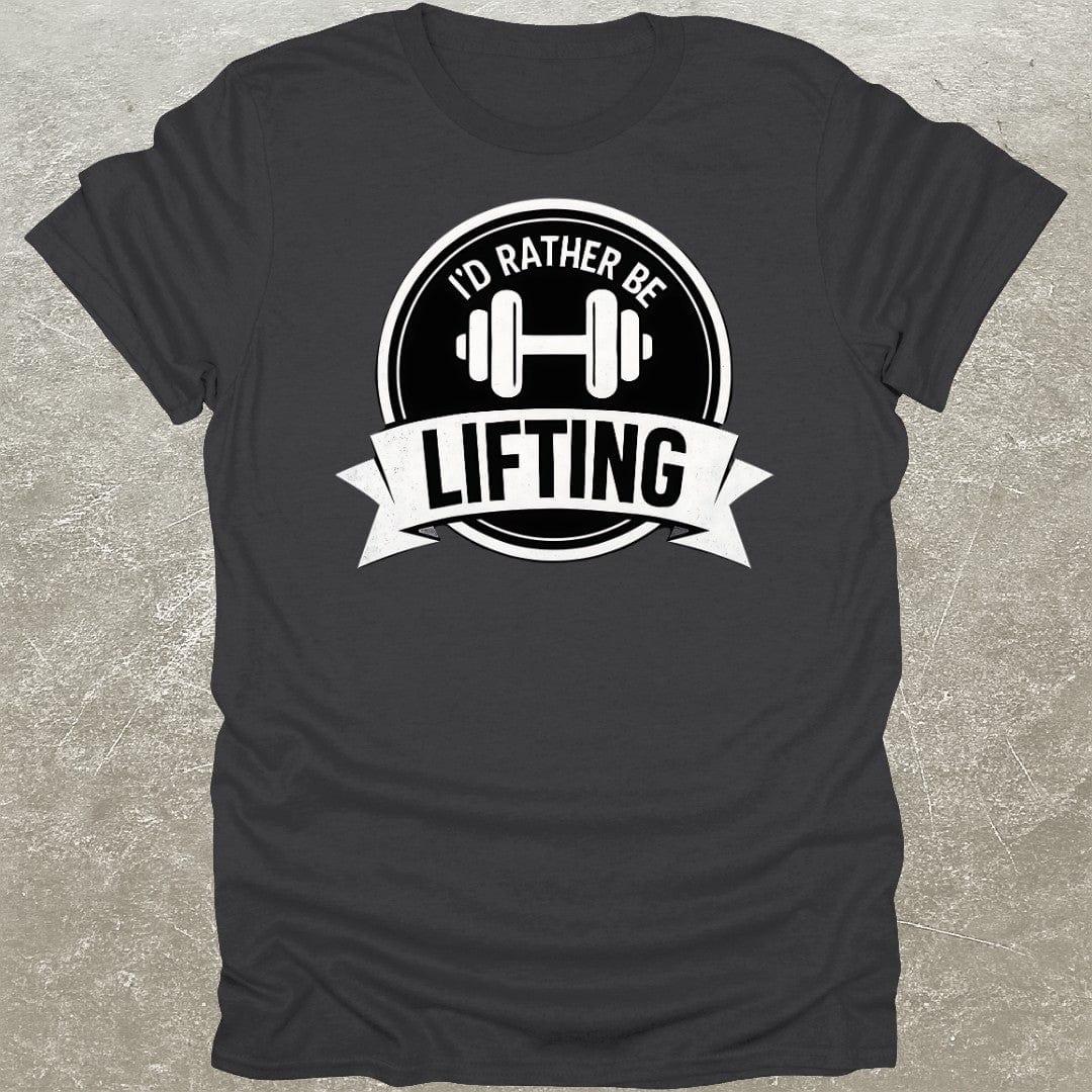 Rather Be Lifting T-Shirt