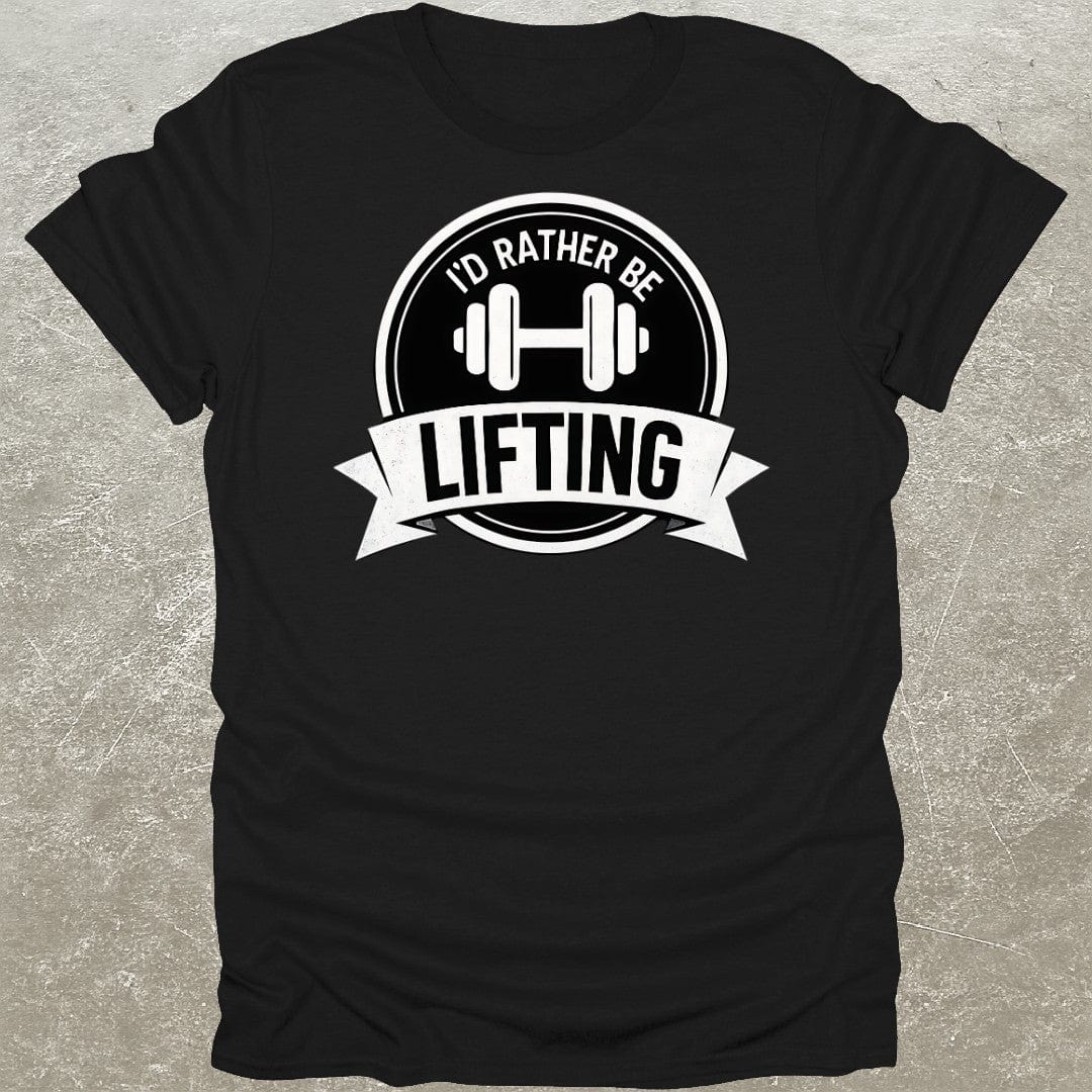 Rather Be Lifting T-Shirt