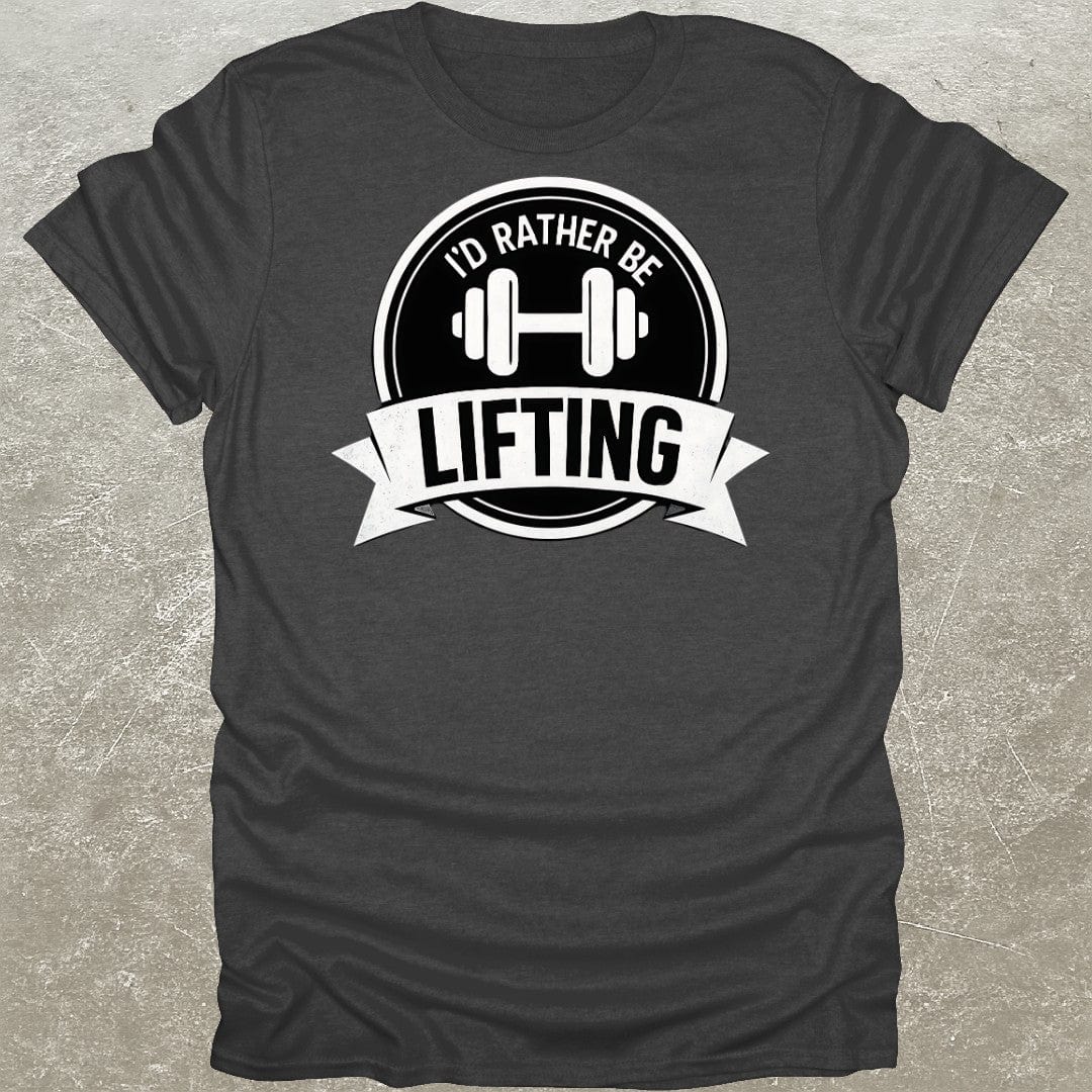 Rather Be Lifting T-Shirt