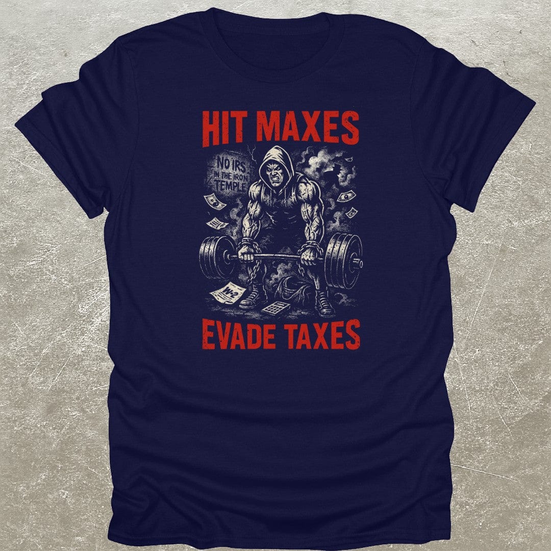 Hit Maxes Evade Taxes T-Shirt