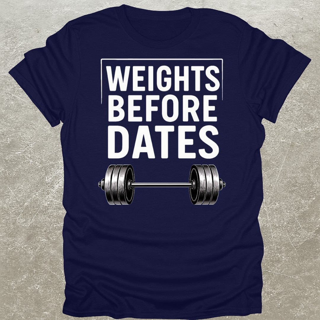 Weights Before Dates T-Shirt