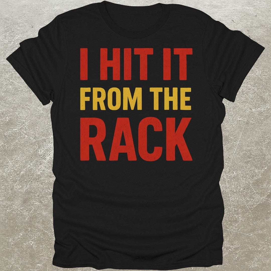 Hit It From Rack T-Shirt