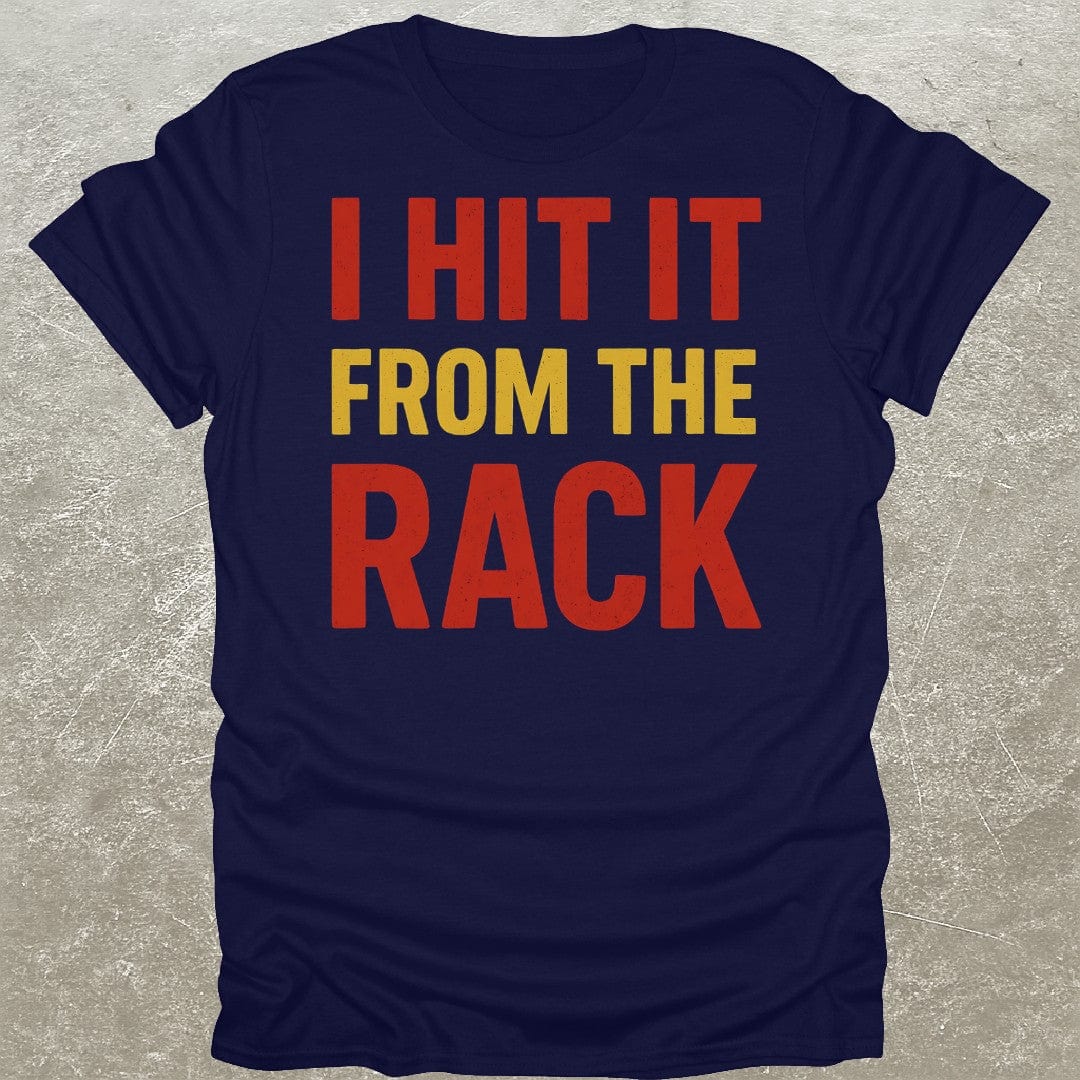 Hit It From Rack T-Shirt