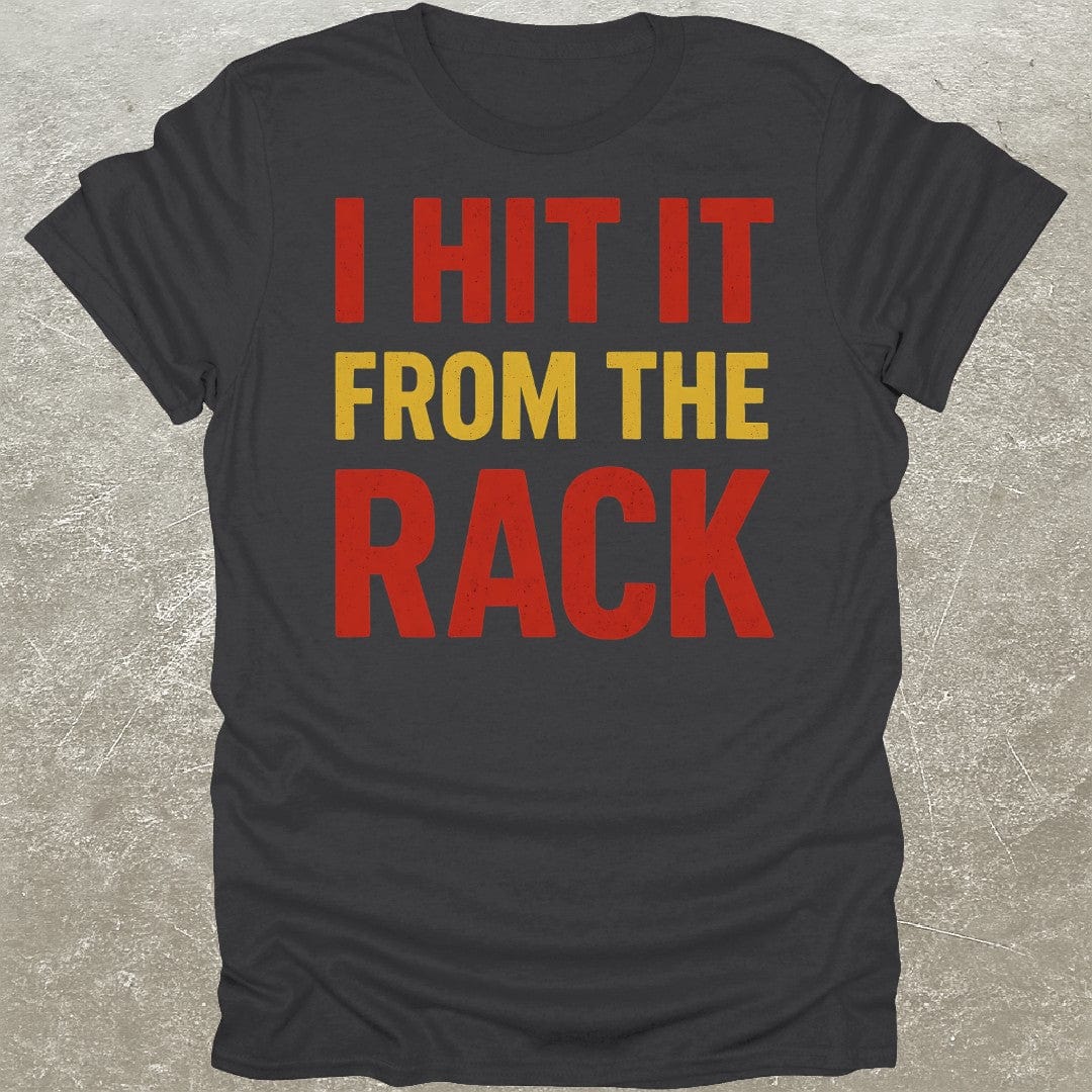 Hit It From Rack T-Shirt