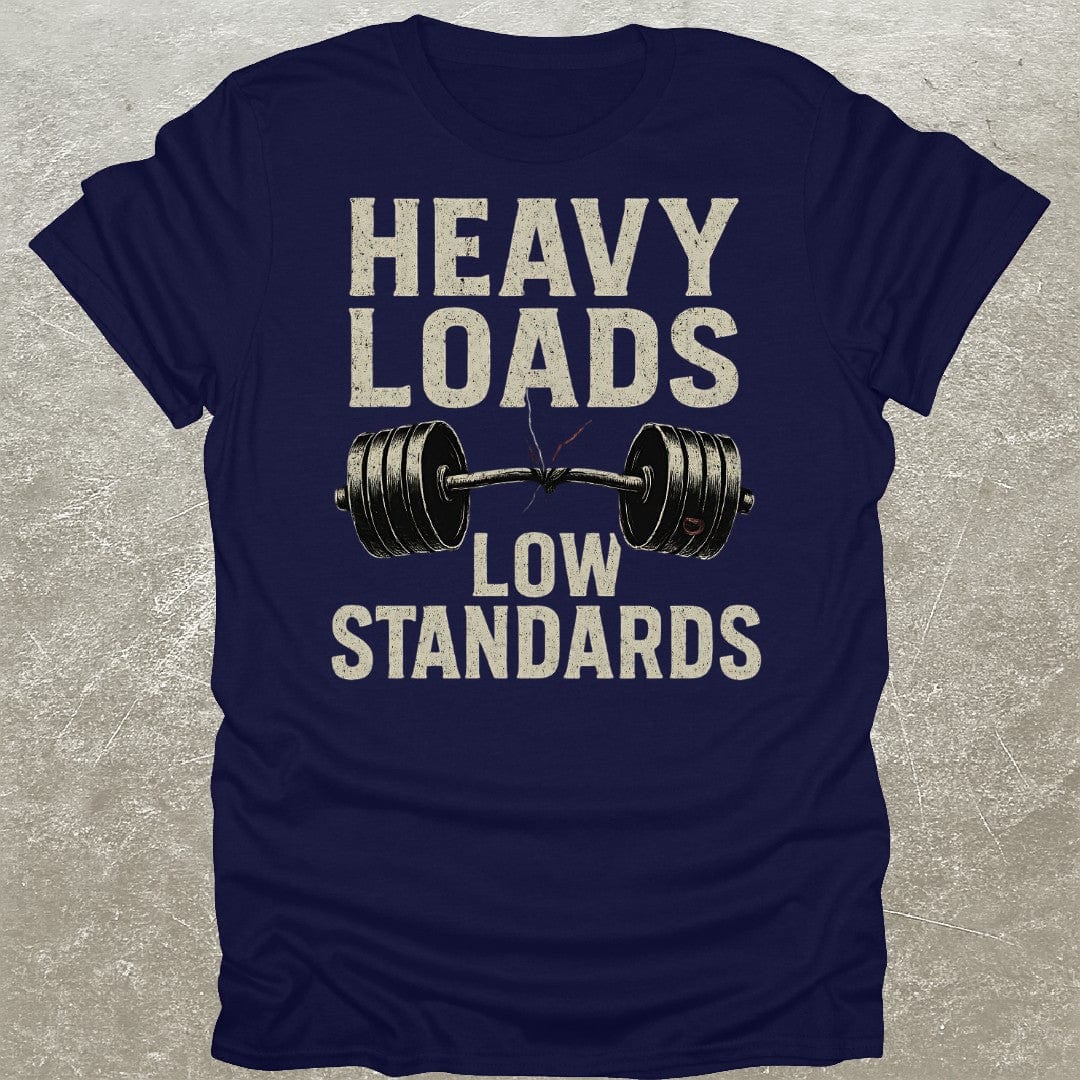 Heavy Loads Low Standards T-Shirt
