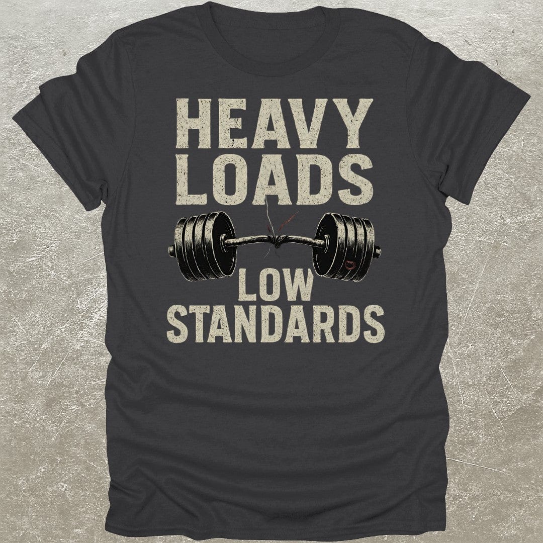 Heavy Loads Low Standards T-Shirt