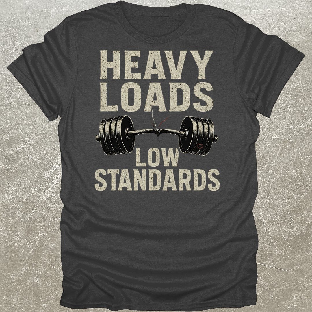 Heavy Loads Low Standards T-Shirt