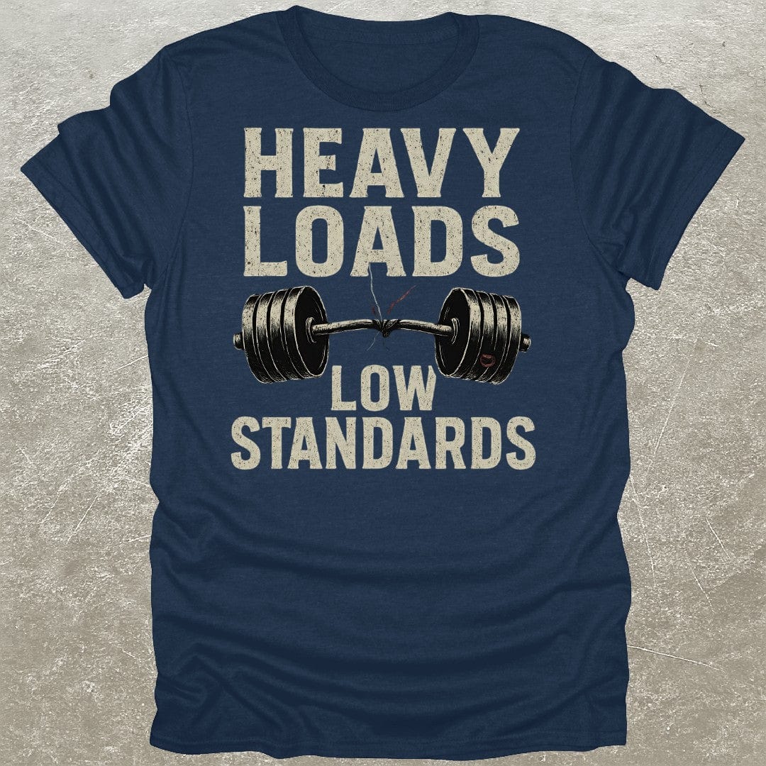 Heavy Loads Low Standards T-Shirt