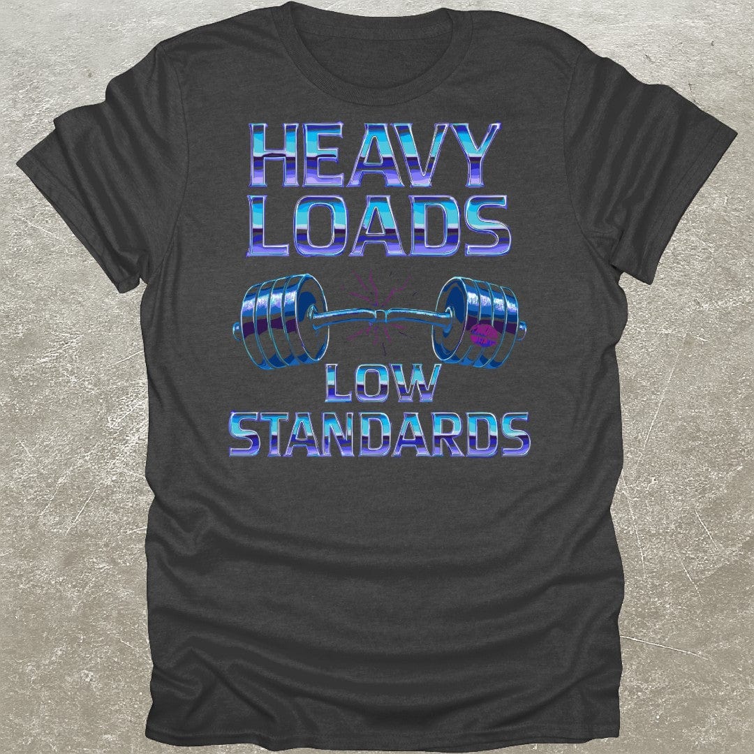 Heavy Loads Low Standards T-Shirt