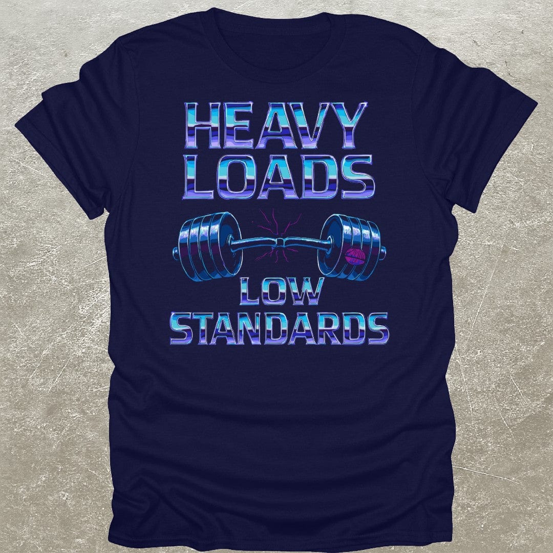 Heavy Loads Low Standards T-Shirt