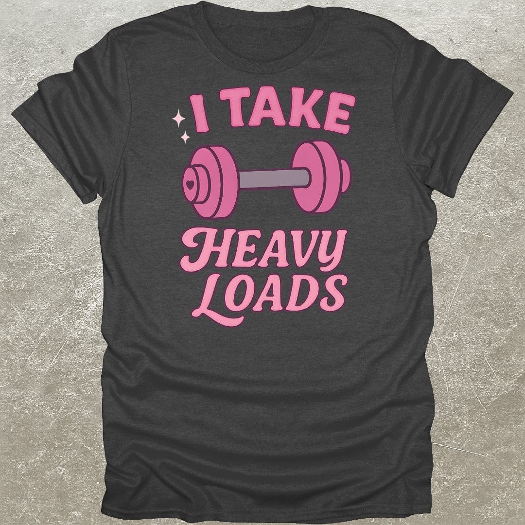 I Take Heavy Loads T-Shirt